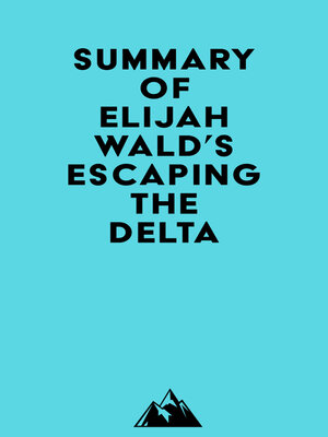 cover image of Summary of Elijah Wald's Escaping the Delta